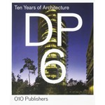 DP6. Ten Years of Architecture | Olof Koekebakker | 9789064507137