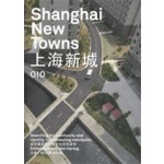 Shanghai New Towns. Searching for community and identity in a sprawling metropolis | Harry den Hartog, Li Xiangning, Jiang Jun, Laurence Liauw, Mari Fujita, Marijn Nieuwenhuis, Zhou Jing | 9789064507359