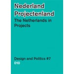 The Netherlands in Projects. Design and Politics 7 | Paul Gerretsen, Elien Wierenga | 9789064507885