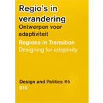 Regio’s in verandering. Ontwerpen voor adaptiviteit. Design and Politics 5 | Gert de Roo, Daan Zandbelt | 9789064507892