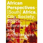 African Perspectives - [South] Africa. City, Society, Space, Literature and Architecture | Gerhard Bruyns, Arie Graafland | 9789064507977
