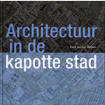 Architectuur in de kapotte stad | Hans van der Heijden | 9789068684506