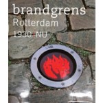 Brandgrens Rotterdam 1930 - NU | Atelier Brandgrens, Paul van de Laar, Koos Hage | 9789068685381
