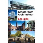 Amsterdam Architectuur. Een gids | Guus Kemme, Gaston Bekkers | 9789068685596
