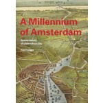 A Millennium of Amsterdam. Spatial History of a Marvellous City | Fred Feddes | 9789068685954