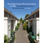 Koninklijke Haagse Woningvereniging van 1854. De bouwgeschiedenis van een kleine, onafhankelijke vereniging | Dorine van Hoogstraten | 9789068686180