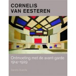 Cornelis van Eesteren. Ontmoeting met de avant-garde 1914-1929 | Sandra Guarda | 9789068686241