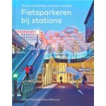 Fietsparkeren bij stations. 20 jaar ontwikkeling, ontwerp en realisatie | Folkert Piersma, Wout Ritzema | 9789068688283 | THOTH, ProRail