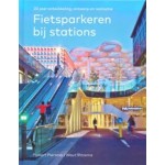 Fietsparkeren bij stations. 20 jaar ontwikkeling, ontwerp en realisatie | Folkert Piersma, Wout Ritzema | 9789068688283 | THOTH, ProRail