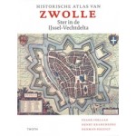 Historische atlas van Zwolle. Ster in de IJssel-Vechtdelta | Frank Inklaar, Henry Kranenborg, Herman Reezigt | 9789068688566 | THOTH