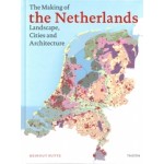 The Making of The Netherlands. Landscape, Cities and Architecture | Everhard Korthals Altes, Reinout Rutte | 9789068688610 | THOTH
