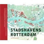 Stadshavens Rotterdam. De historische ontwikkeling van de Waalhaven, Eemhaven, Merwedehaven en het Vierhavengebied in kaart, woord en beeld | Matthijs Dicke, Annelies van der Zouwen | 9789069060408 | de Hef