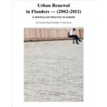 Urban Renewal in Flanders 2002-2011. A particular practice in Europe | Els Vervloesem, Bruno de Meulder, André Loeckx | 9789070289409