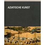 Aziatische kunst in het Rijksmuseum | Jan van Campen, Menno Fitski, Charlotte Horlyck, Rose Kerr, Pauline Lunsingh Scheurleer, Anna Slaczk, William Southworth | 9789071450716 | nai010, Rijksmuseum