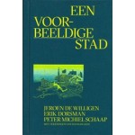 Een voorbeeldige stad | Jeroen de Willigen, Erik Dorsman, Peter Michiel Schaap | 9789071903649 | GRAS