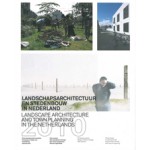 Landschapsarchitectuur en stedenbouw in Nederland 2010 | Jelte Boeijenga, Martine Bakker, Mark Hendriks | 9789075271454