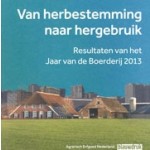 Van herbestemming naar hergebruik. Resultaten van het Jaar van de Boerderij 2013 | Peter Bouwman, Gerard Hendrix, Piet den Hertog, Machteld Linssen, Hans Renes, Judith Toebast, Ineke de Visser | 9789075271683