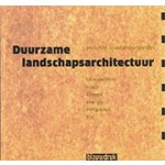 Duurzame landschapsarchitectuur. essays en praktijkvoorbeelden. biodiversiteit, water, klimaat, energie, kringlopen, tijd | Hans Dekker, Marielle Horsten, Marielle Kok, Esther Kruit, Annemarie Lodder, Wouter Schik | 9789075271713