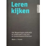 LEREN KIJKEN. Het Wageningse onderwijs en onderzoek in de tuin- en landschapsarchitectuur | Meto J. Vroom | 9789075271812 | blauwdruk