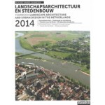 Landschapsarchitectuur en stedenbouw in Nederland Jaarboek 2014 | Rob van der Bijl, Mark Hendriks, Anne Seghers | 9789075271836 | blauwdruk