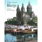 Adrianus Cyriacus Bleijs. Architect te Hoorn en Amsterdam | Willeke Jeeninga, Laura Jonkhoff | 9789076385280 | Bas Baltus