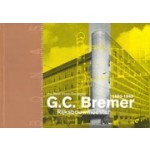 G.C. Bremer. Rijksbouwmeester 1880-1949 | Rosa Visser-Zaccagnini | 9789076643304 | BONAS