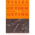 Visies op vormgeving. 1874-1940. Deel 1. Het Nederlandse ontwerpen in teksten | Frederike Huygen | 9789076863429