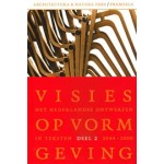 Visies op vormgeving. 1944-2000. Deel 2. Het Nederlandse ontwerpen in teksten | Frederike Huygen | 9789076863559 | Architectura & Natura