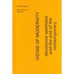 Vistas of Modernity. decolonial aesthesis and the end of the contemporary | Rolando Vázquez | 9789076936536 | Jap Sam Books