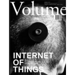 Volume 28. Internet of Things | Ole Bouman, Rem Koolhaas, Mark Wigley | 9789077966280