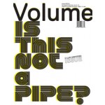 Volume 37. Is This Not a Pipe? | Ole Bouman, Rem Koolhaas, Mark Wigley, Jeffrey Inaba | 9789077966372