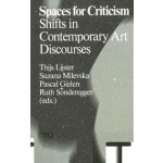Spaces for Criticism. Shifts in Contemporary Art Discourses | Thijs Lijster, Suzana Milevska, Pascal Gielen, Ruth Sonderegger | 9789078088752 | Valiz