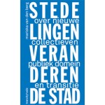 STEDELINGEN VERANDEREN DE STAD. Over nieuwe collectieven, publiek domein en transitie | Mariska van den Berg | 9789078088820