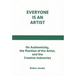 Everyone Is An Artist: On Authenticity, The Position Of The Artist, And The Creative Industries | Ruben Jacobs | V2_publishing | 9789080179356 