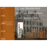 J.J. van Nieukerken (1854 -1913) M.A. van Nieukerken (1879 -1963) J. van Nieukerken (1885-1962). Architectuur als ambacht - ontwerpen voor het patriciaat