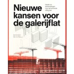 Nieuwe kansen voor de galerijflat. Ideeën en aanbevelingen voor de komende vijftig jaar | Ruud Brouwers, Dick de Gunst, Hans van Heeswijk | 9789080363571