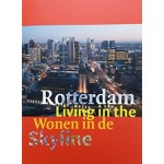 Rotterdam. Skyline Living - Rotterdam: Wonen in de Skyline | Jan Klerks, Ben Maandag, Ossip van Duivenbode | 9789080427006