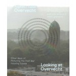 Looking at Overvecht. Other ways of picturing the post-war housing estate - Kijken naar Overvecht. De naoorlogse woonwijk anders in beeld gebracht