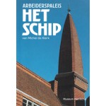 Arbeiderspaleis Het Schip van Michel de Klerk | Ton Heijdra, Alice Roegholt, Richelle Wansing | 9789081439732