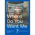 Where Do You Want Me? Portraits of Pure Enjoyment | Jan Dirk van der Burg | 9789081760768 | Jan Dirk van der Burg
