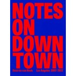 Notes on Downtown. Los Angeles 2007-2022 | Désirée van Hoek | 9789082414929
