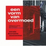 Een vorm van overmoed. Eerste duurzame woonwinkel | 9789082458749 | 