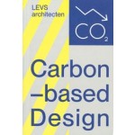 Carbon-based Design | LEVS architecten | 9789082694949 | LEVS