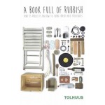 A book full of rubbish and 35 projects on how to turn trash into treasures | Bastiaan Tolhuijs | 9789082803303