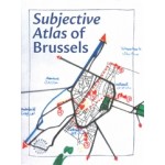 Subjective atlas of Brussels | Annelys de Vet, Petra van Brabandt, Margrit Coppé, Lisemarie van Loon, Erika Sprey | 9789082919905