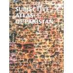 Subjective atlas of Pakistan |Annelys de Vet, Taqi Shaheen | 9789082919912 | Subjective Atlas Editions, Oxford University Press