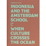 Indonesia and the Amsterdam School. When Culture Crosses the Ocean | 9789082921199 | Museum Het Schip