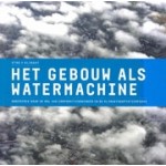 Het gebouw als watermachine. onderzoek naar de rol van corporatiewoningen in de klimaatadaptatieopgave | 9789083057101 | BNA