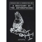 A Bestiary of the Anthropocene. Hybrid plants, animals, minerals, fungi, and other specimens | Nicolas Nova, DISNOVATION.ORG | 9789083318844 | Set Margins'