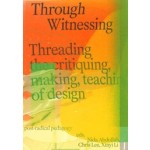 Through Witnessing. Threading the critiquing, making, teaching of design | 9789083350127 | Set Margins'